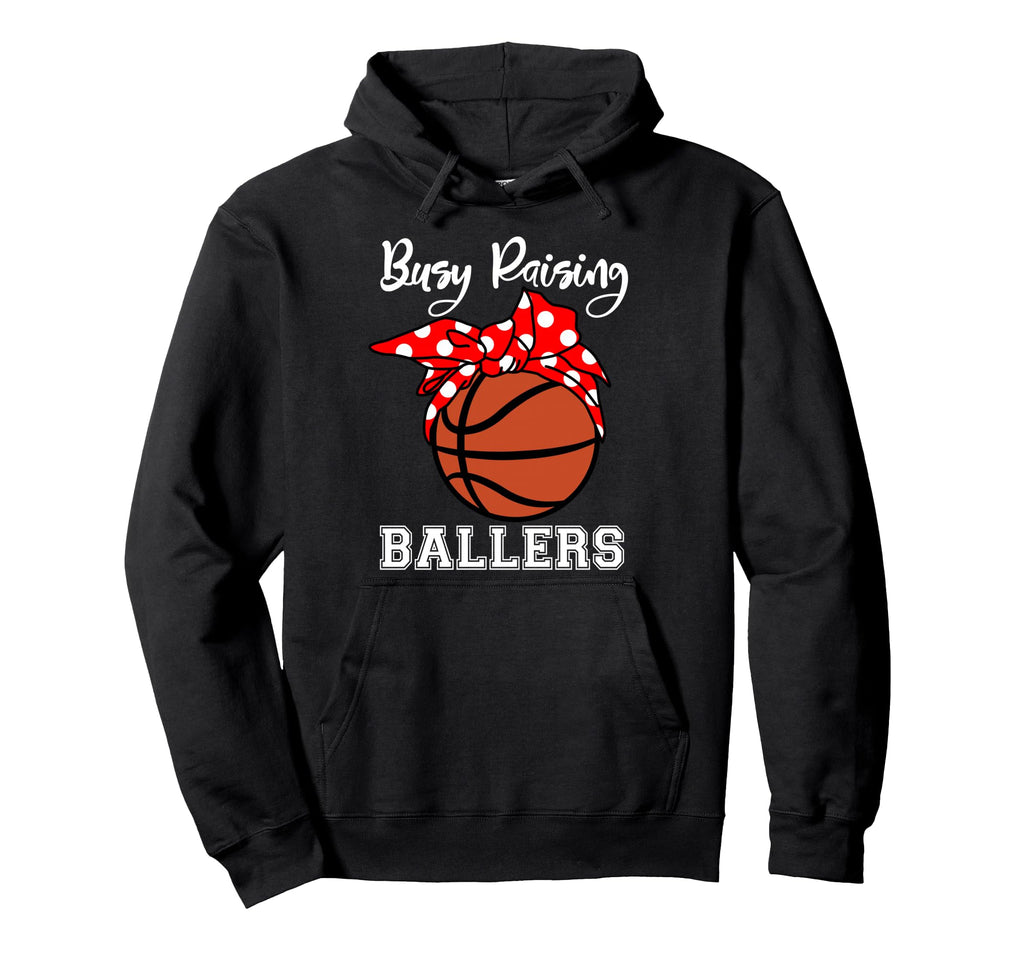 Busy Raising Ballers Funny Hoodie - Fun Novelty Design Men Women - T-Shirt, Sweatshirt, Hoodie