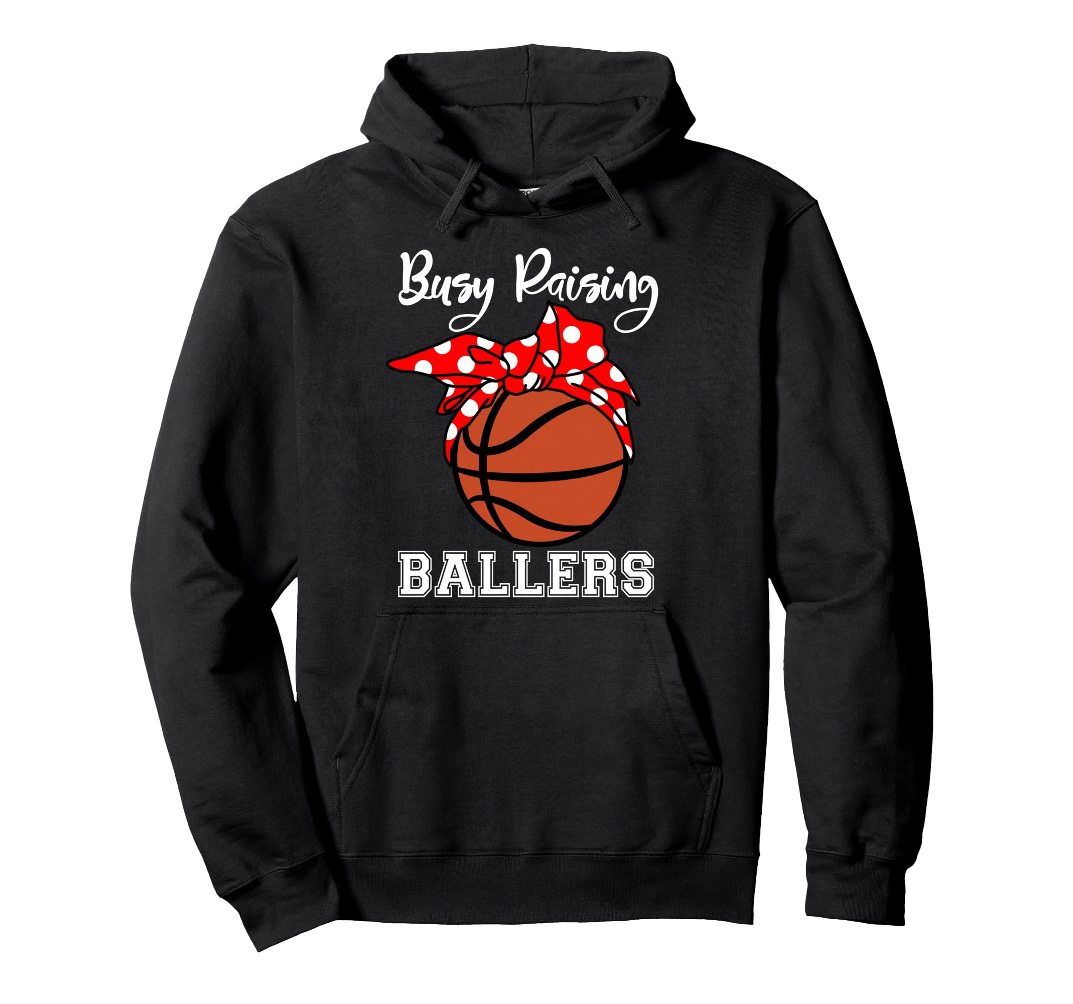 Busy Raising Ballers Funny Hoodie - Fun Novelty Design Men Women - T-Shirt, Sweatshirt, Hoodie