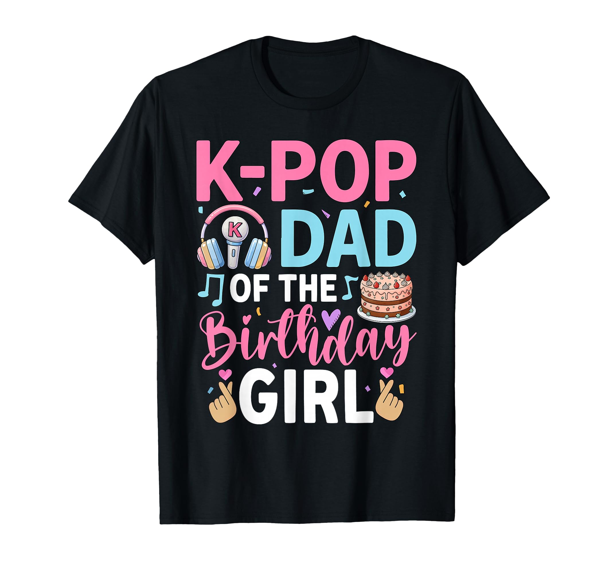 K Pop Dad Birthday T-Shirt - Casual Everyday Wear for Adults - T-Shirt, Sweatshirt, Hoodie