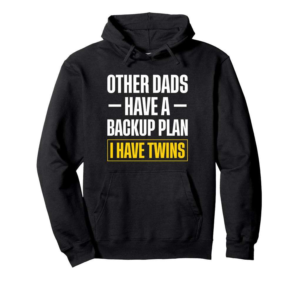 Other Dads Have Backup Plan I Have Hoodie - Aesthetic Graphic for Adults - T-Shirt, Sweatshirt, Hoodie