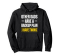 Other Dads Have Backup Plan I Have Hoodie - Aesthetic Graphic for Adults - T-Shirt, Sweatshirt, Hoodie