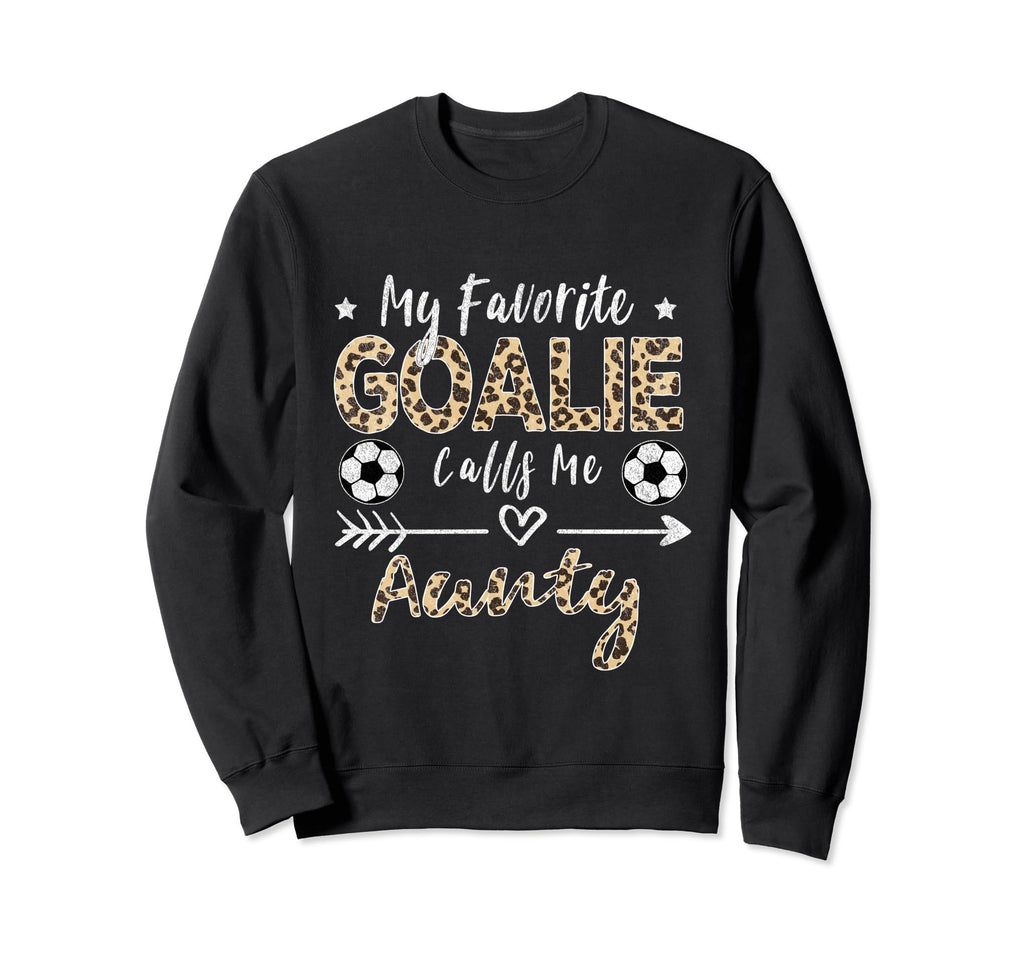 My Favorite Goalie Calls Me Aunty Sweatshirt - Trendy Graphic Men Women - T-Shirt, Sweatshirt, Hoodie