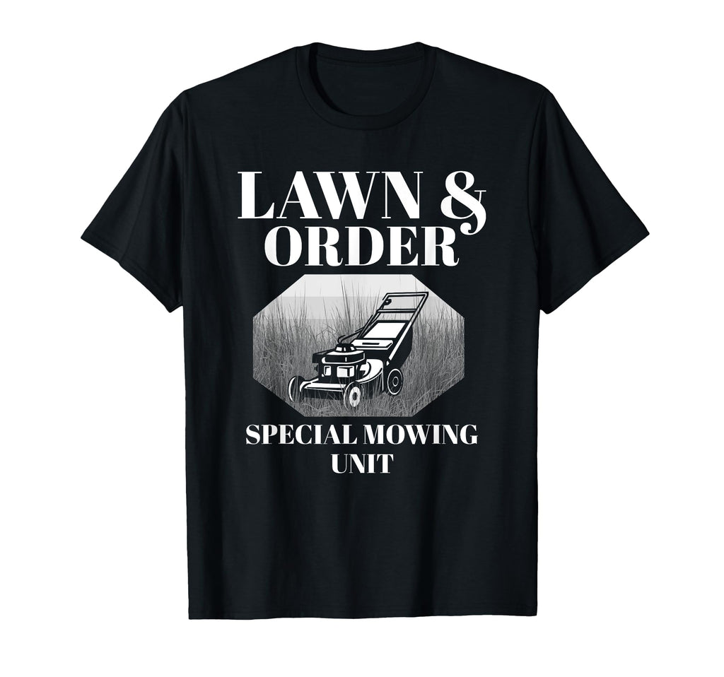Lawn Order Special Mowing Unit Funny Dad T-Shirt - Unique Graphic Unisex - T-Shirt, Sweatshirt, Hoodie