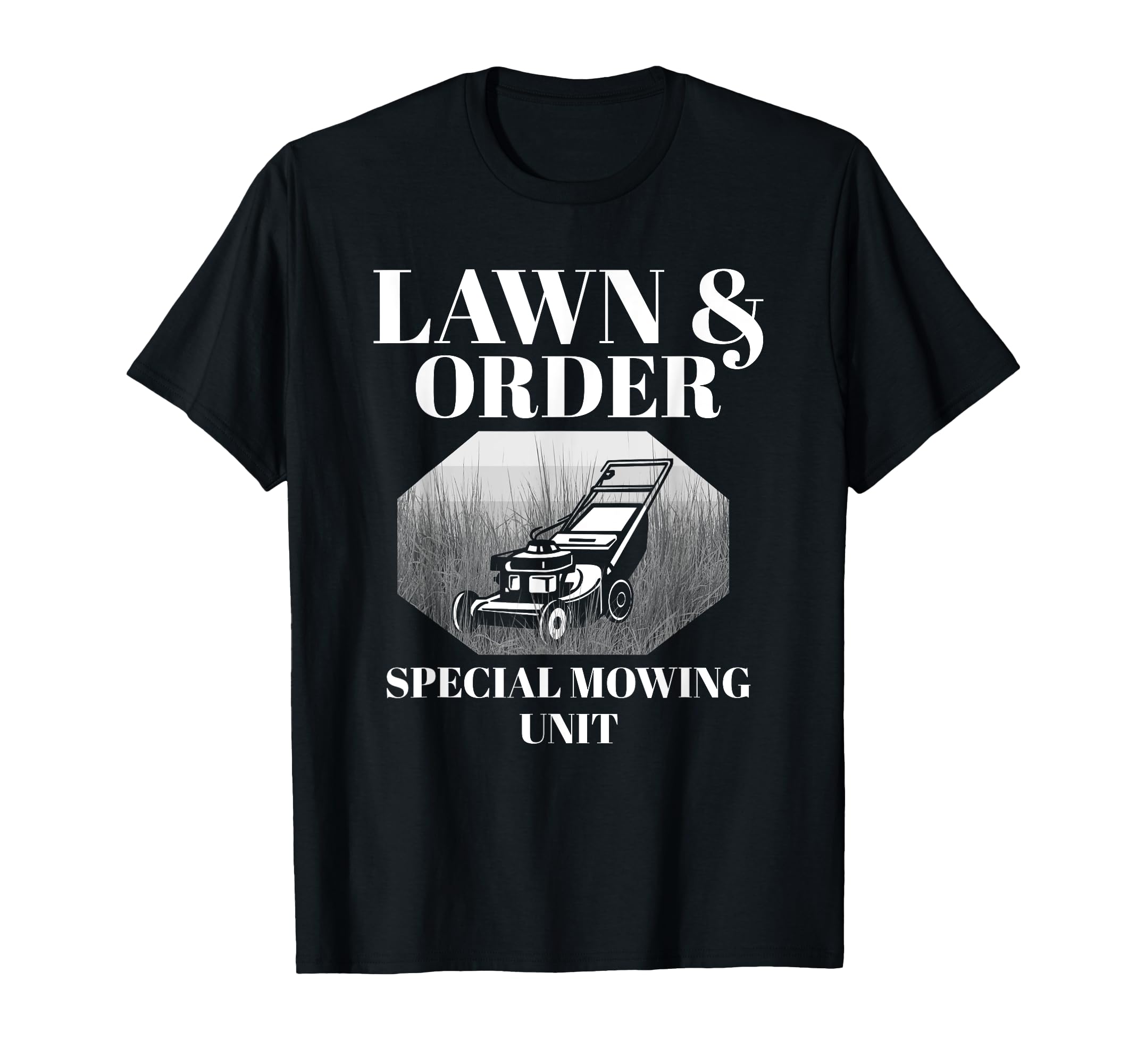 Lawn Order Special Mowing Unit Funny Dad T-Shirt - Unique Graphic Unisex - T-Shirt, Sweatshirt, Hoodie