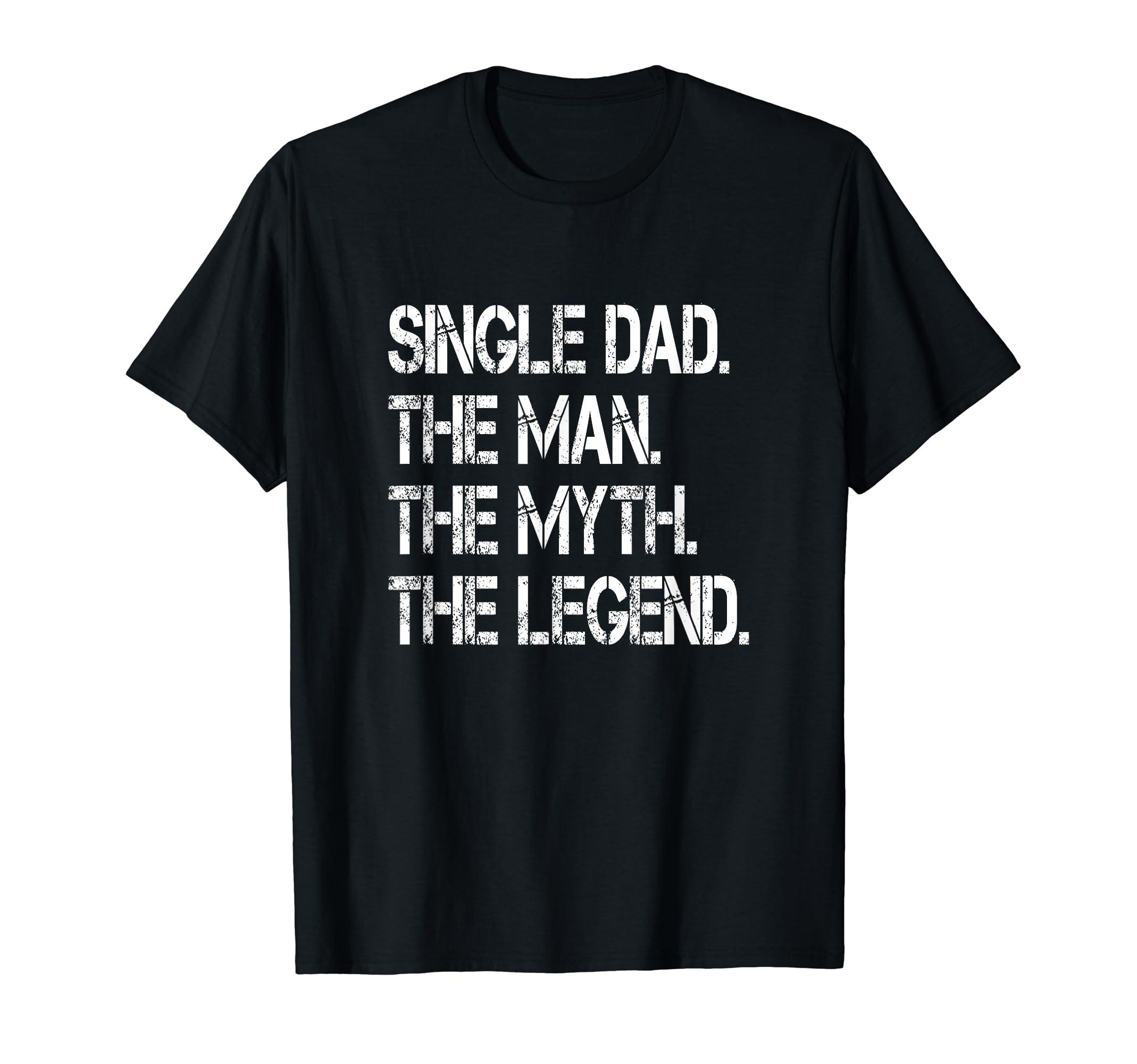 Funny Single Dad Single Father Myth Legend T-Shirt - Graphic Print Unisex - T-Shirt, Sweatshirt, Hoodie
