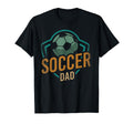 Soccer Dad Football Daddy Father T-Shirt - Casual Everyday Wear Men Women - T-Shirt, Sweatshirt, Hoodie