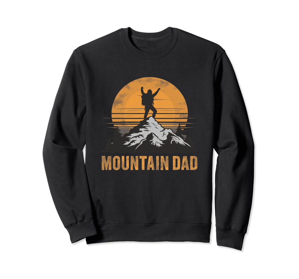Mountain Dad Fathers Day Sweatshirt - Casual Everyday Wear Men Women - T-Shirt, Sweatshirt, Hoodie