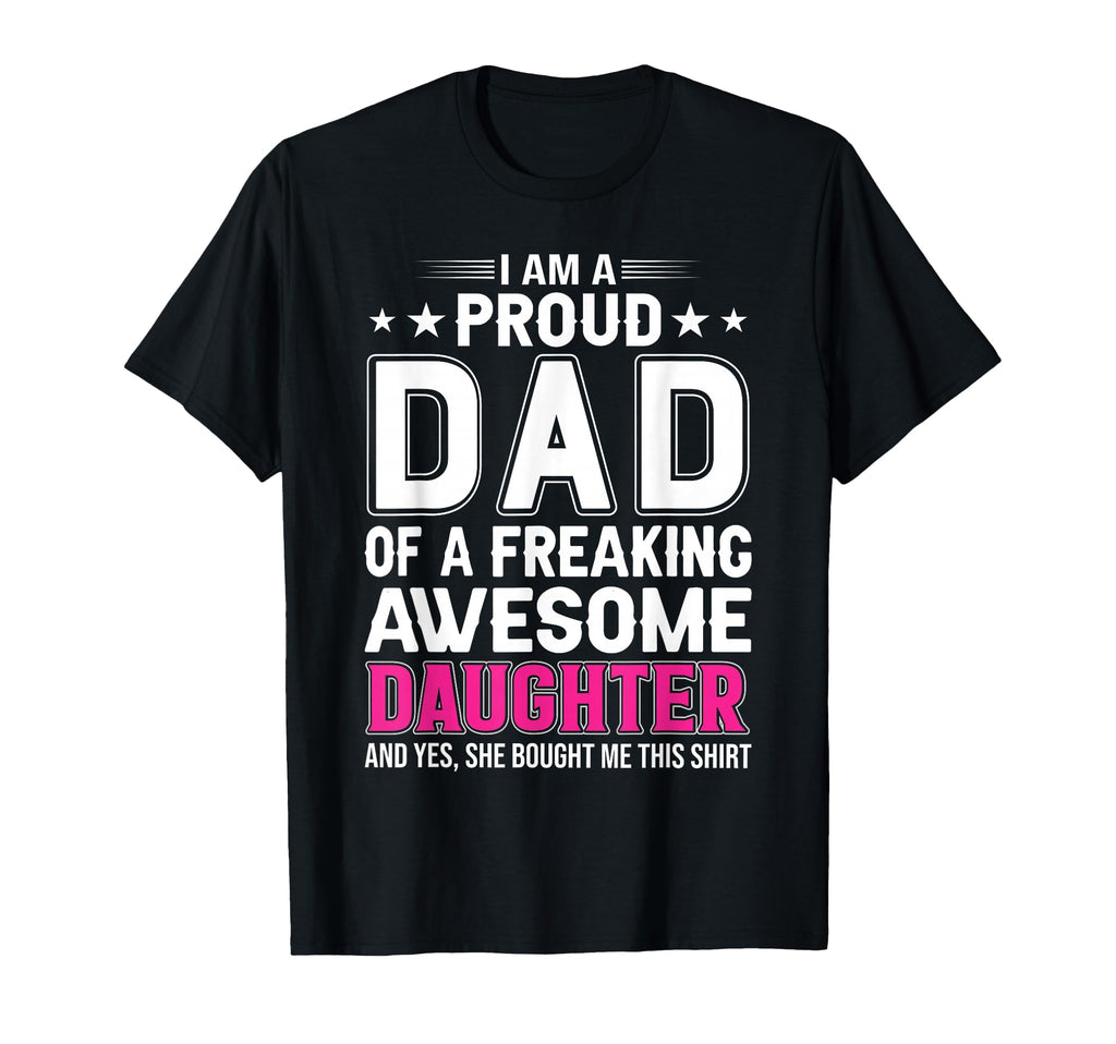 I Am Proud Dad Freaking Amazing T-Shirt - Aesthetic Graphic Unisex - T-Shirt, Sweatshirt, Hoodie