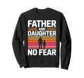 Father And Daughter No Fear Proud Sweatshirt - Custom Art Print Men Women - T-Shirt, Sweatshirt, Hoodie