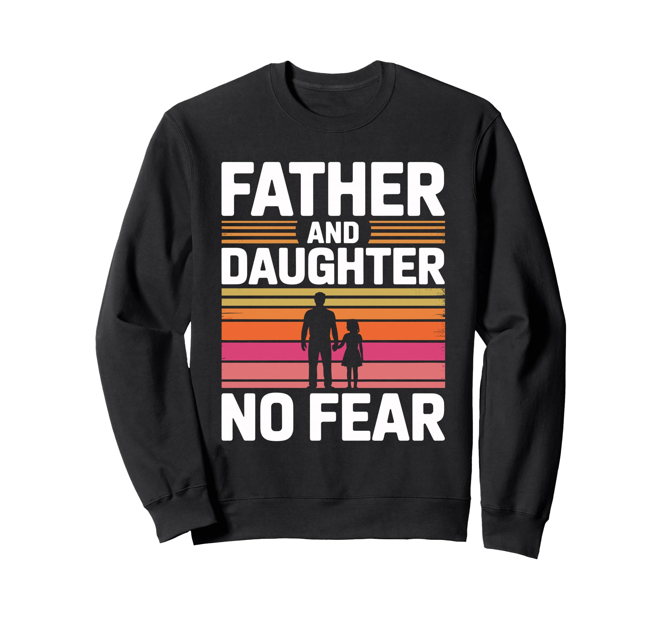 Father And Daughter No Fear Proud Sweatshirt - Custom Art Print Men Women - T-Shirt, Sweatshirt, Hoodie