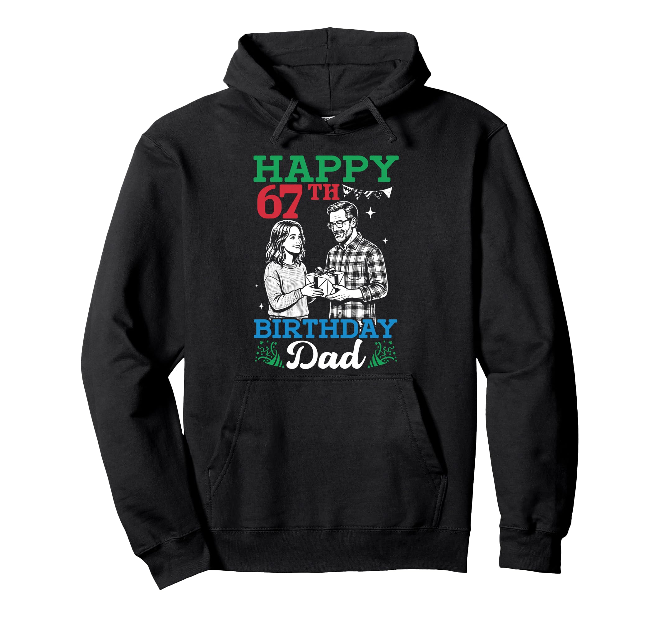 Happy 67Th Birthday Dad 67 Years Old Bday Hoodie - Graphic Print Men Women - T-Shirt, Sweatshirt, Hoodie