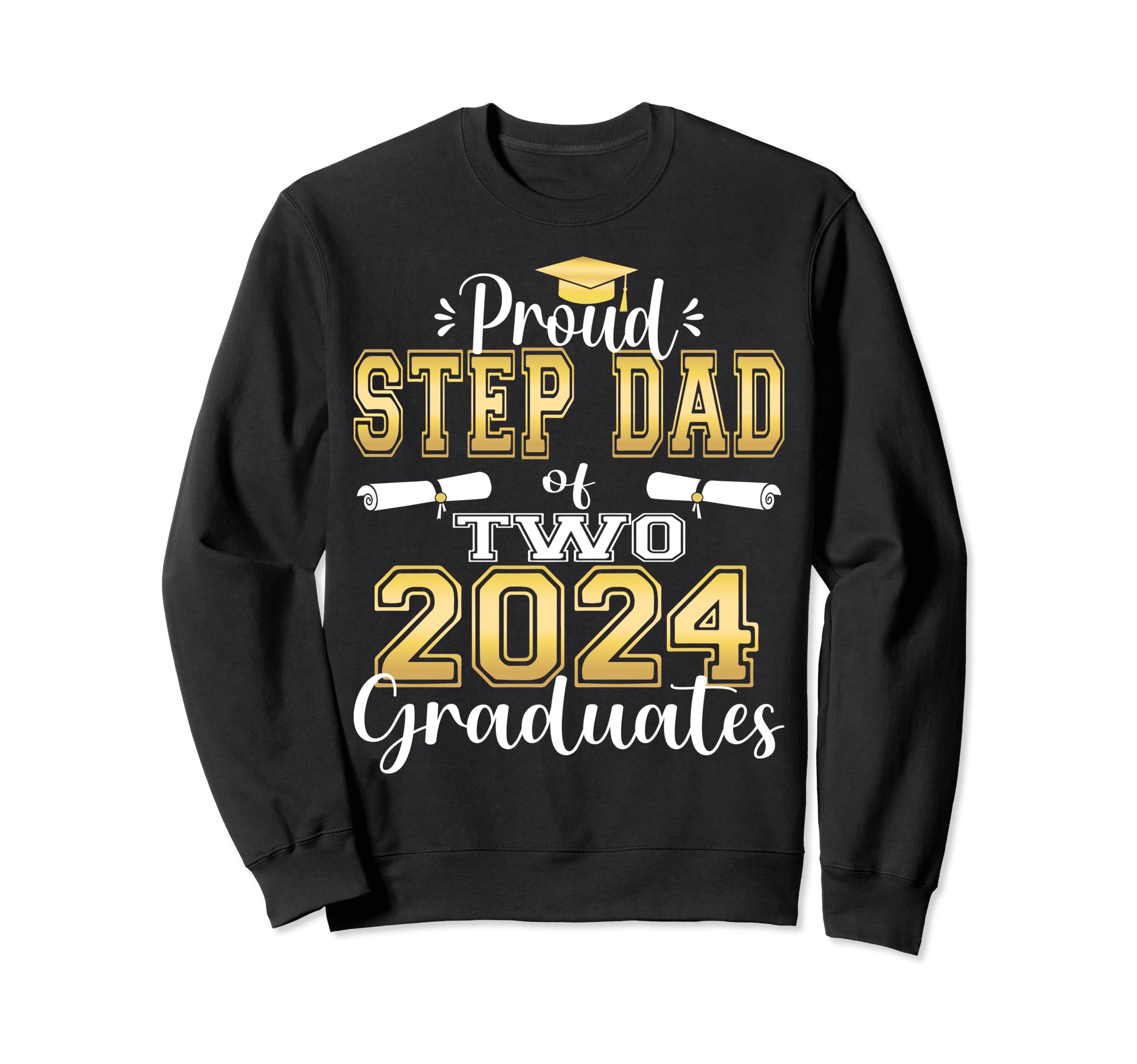 Proud Step Dad Two 2024 Graduate Class Sweatshirt - Graphic Print Unisex - T-Shirt, Sweatshirt, Hoodie