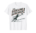 Sideline Screamer Funny Soccer Game T-Shirt - Trendy Graphic for Adults - T-Shirt, Sweatshirt, Hoodie