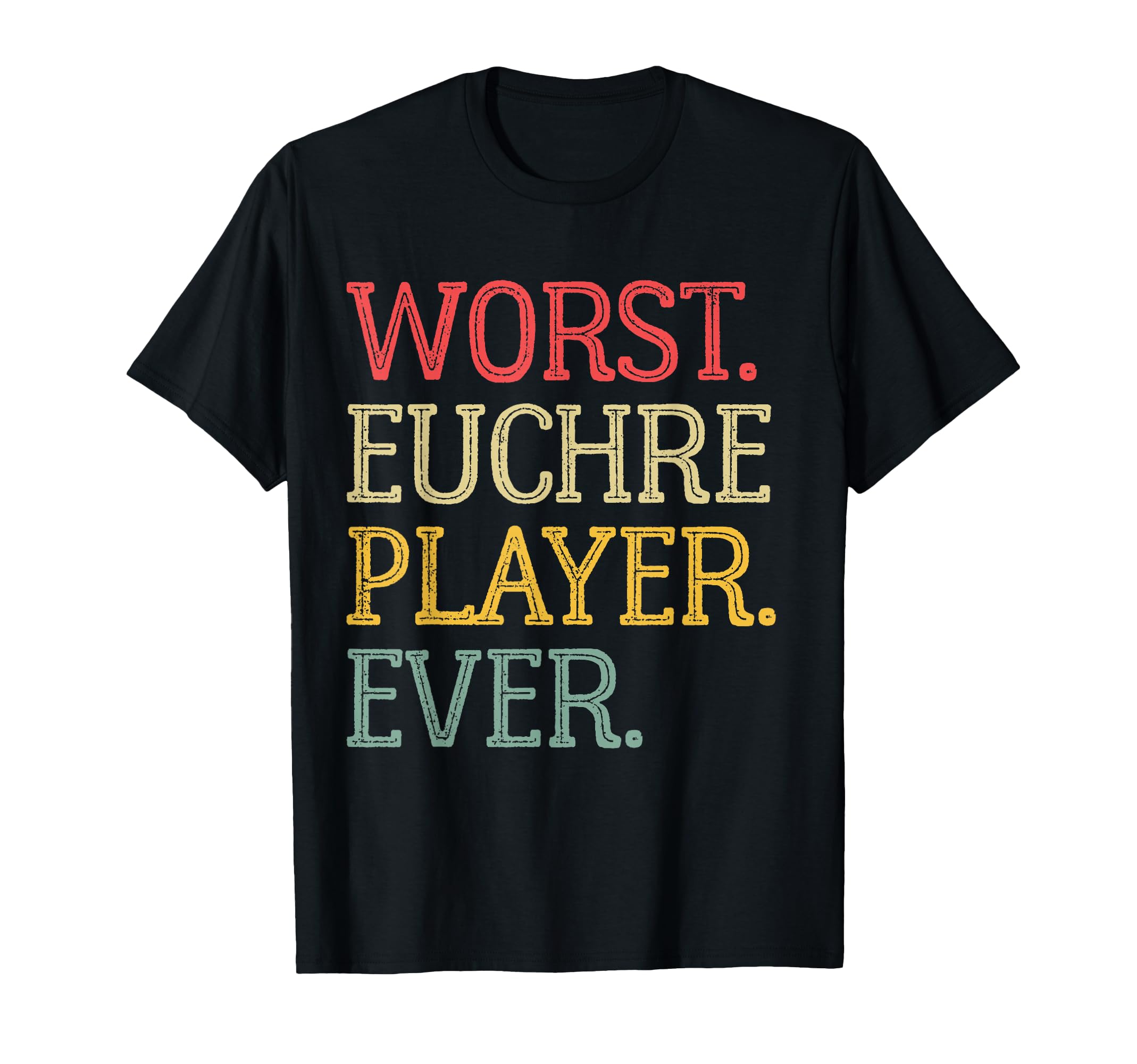 Worst Euchre Player Ever Funny Euchre T-Shirt - Unique Graphic Unisex - T-Shirt, Sweatshirt, Hoodie