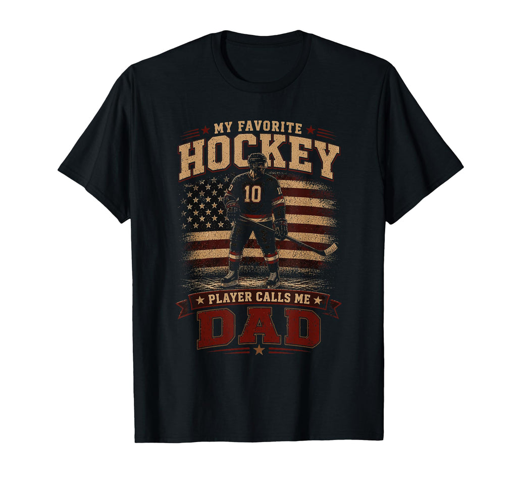 My Favorite Hockey Player Calls Me Dad T-Shirt - Trendy Graphic Unisex - T-Shirt, Sweatshirt, Hoodie