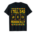 I Tell Dad Jokes Periodically T-Shirt - Novelty Apparel Men Women - T-Shirt, Sweatshirt, Hoodie