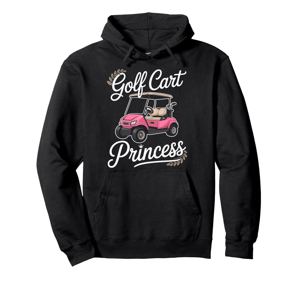 Golf Cart Princess Golfing Golfer Hoodie - Fun Novelty Design for Adults - T-Shirt, Sweatshirt, Hoodie