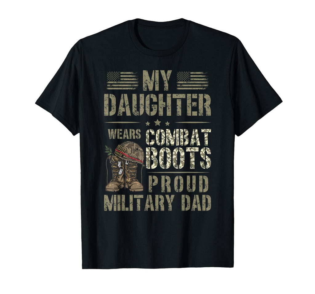 My Daughter Proud Military Dad Military T-Shirt - Novelty Apparel Unisex - T-Shirt, Sweatshirt, Hoodie