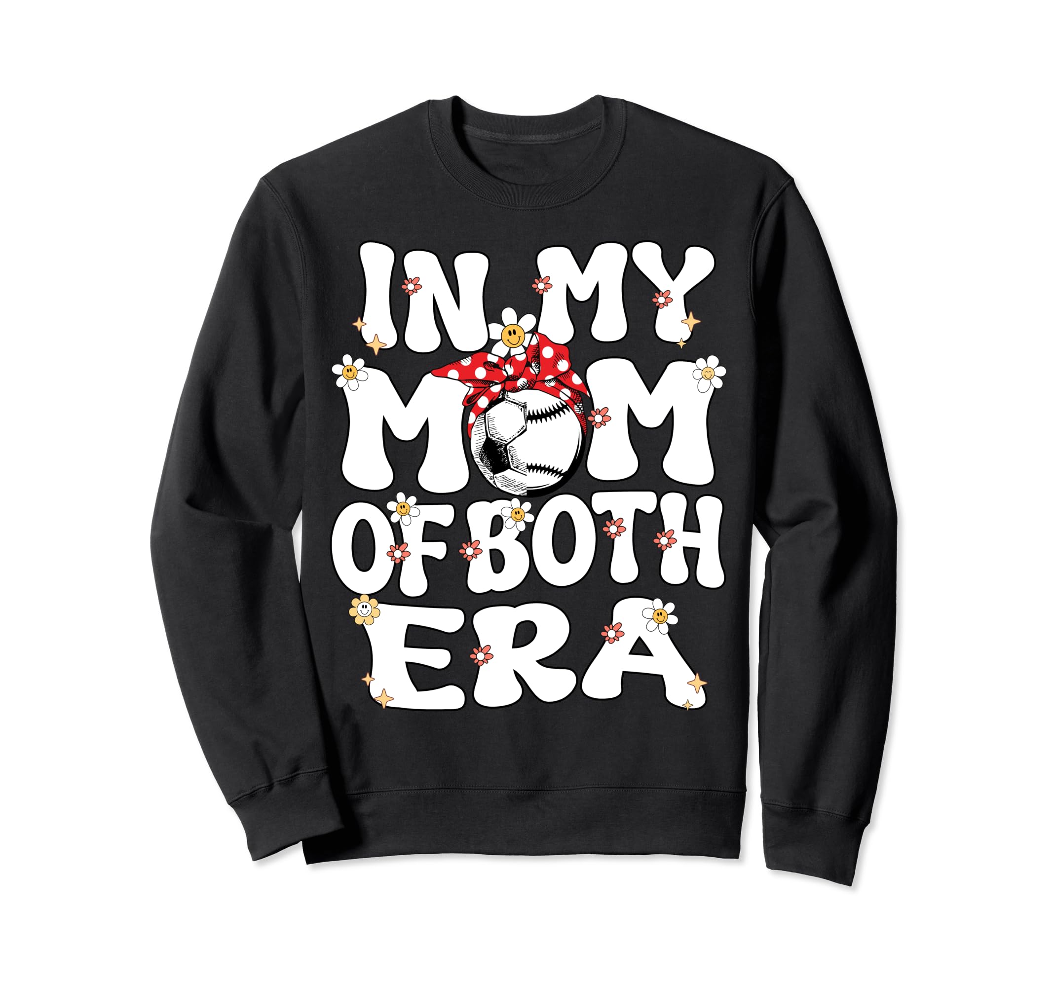 My Mom Both Era Baseball Soccer Mom Sweatshirt - Trendy Graphic for Adults - T-Shirt, Sweatshirt, Hoodie
