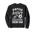 Proud Aunt Soccer Senior Class Sweatshirt - Custom Art Print Men Women - T-Shirt, Sweatshirt, Hoodie