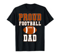 Proud Football Dad Game Day Sports T-Shirt - Custom Art Print Men Women - T-Shirt, Sweatshirt, Hoodie