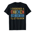 I Ordered Chicken And Egg Dad Jokes T-Shirt - Fun Novelty Design Unisex - T-Shirt, Sweatshirt, Hoodie