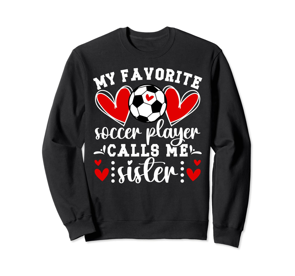 My Favorite Soccer Player Calls Me Sweatshirt - Unique Graphic for Adults - T-Shirt, Sweatshirt, Hoodie