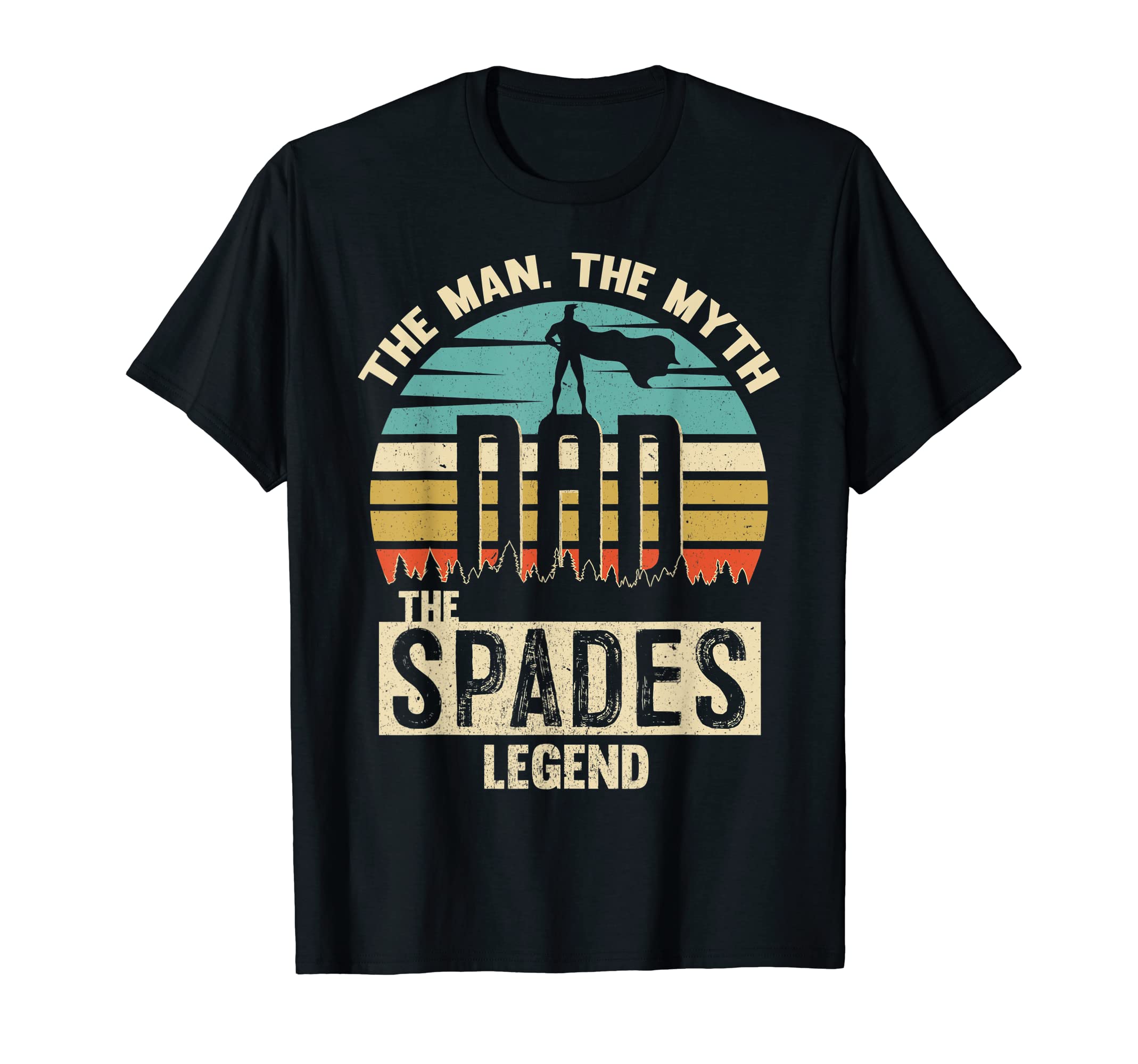 Myth Legend Dad Spades T-Shirt - Unique Graphic Unisex - T-Shirt, Sweatshirt, Hoodie