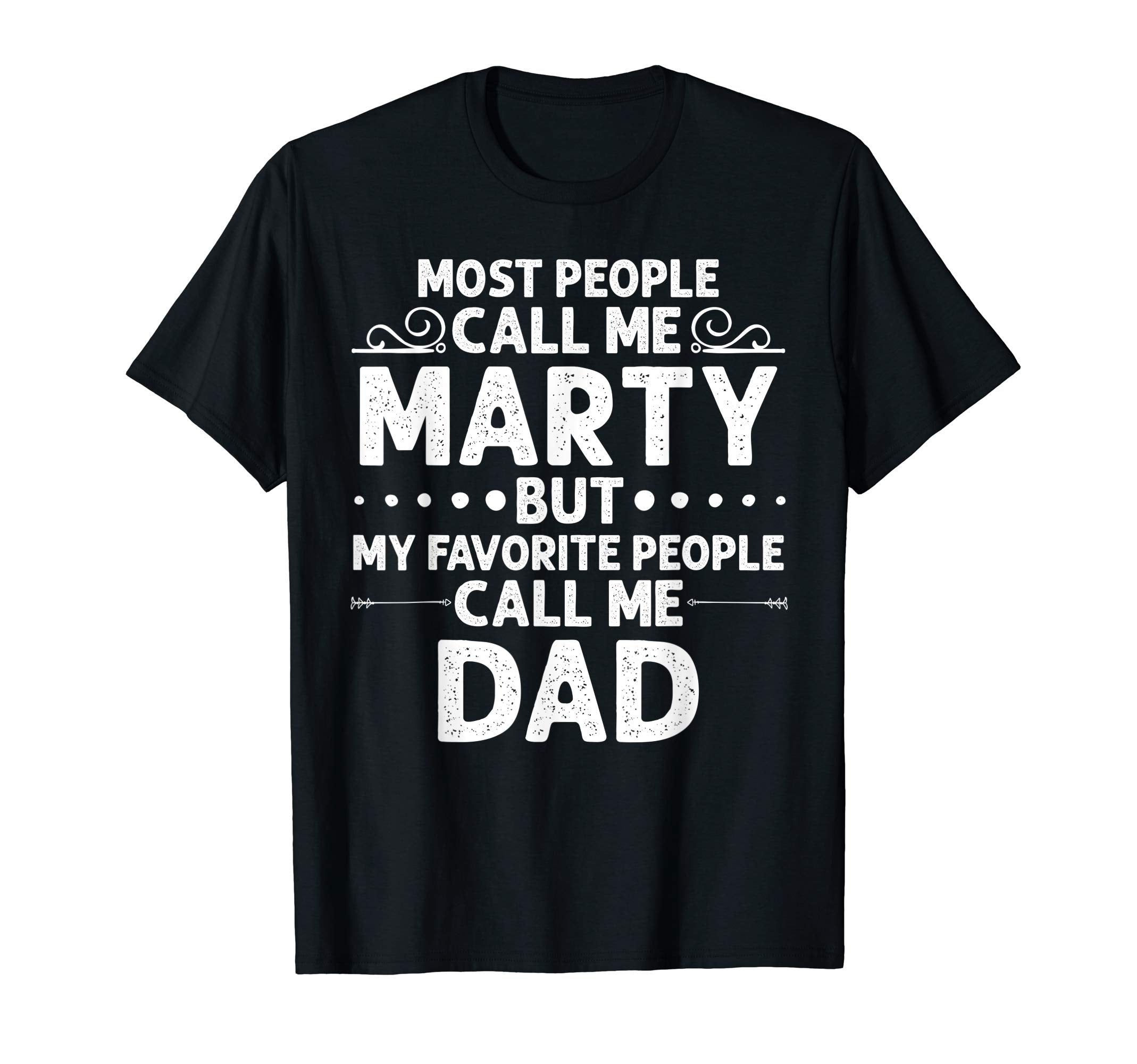 Marty Gift Name Funny Fathers Day T-Shirt - Fun Novelty Design Unisex - T-Shirt, Sweatshirt, Hoodie