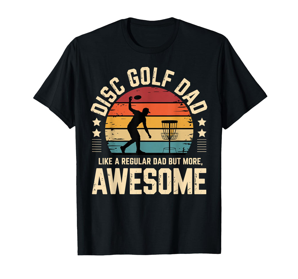 Funny Disc Golf Dad Sports Player T-Shirt - Casual Everyday Wear Unisex - T-Shirt, Sweatshirt, Hoodie