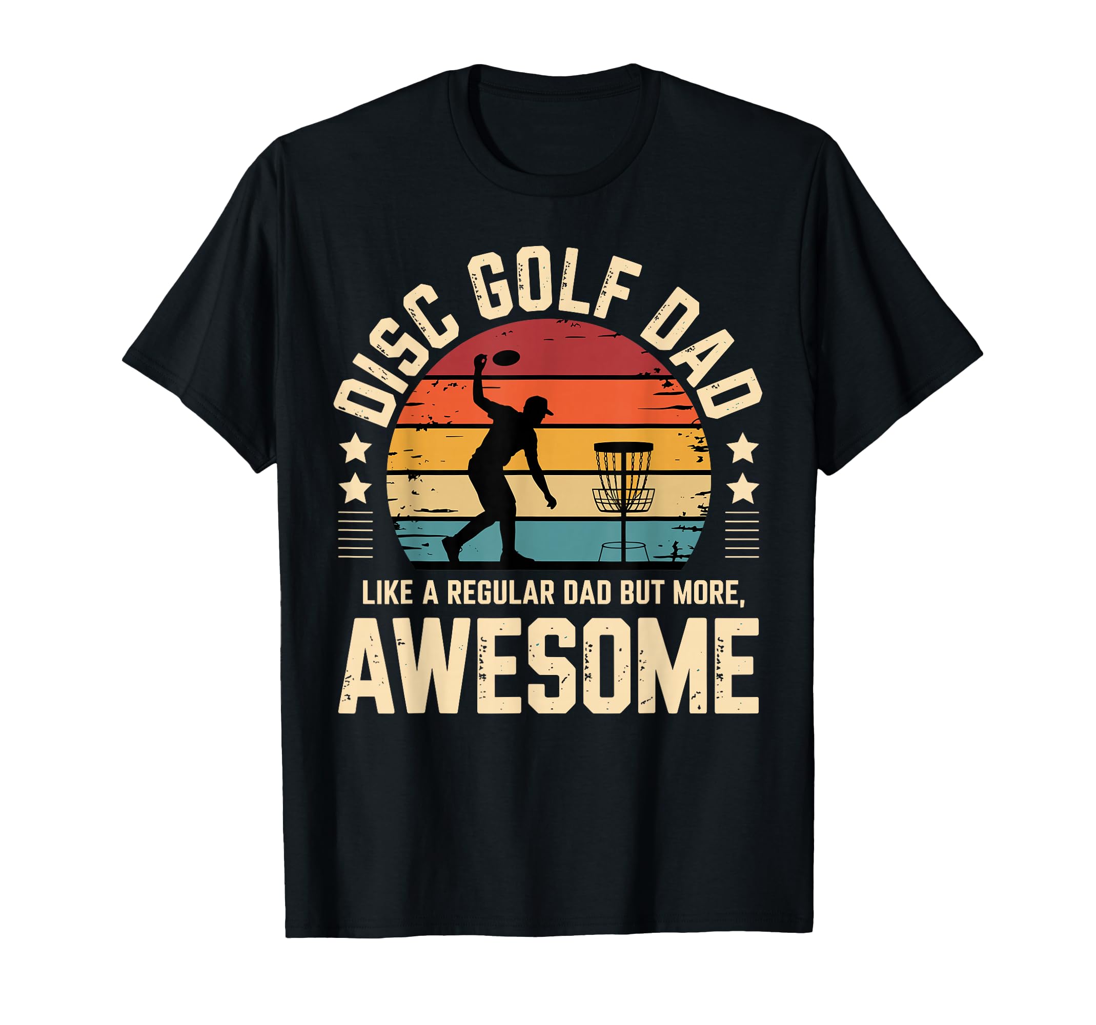 Funny Disc Golf Dad Sports Player T-Shirt - Casual Everyday Wear Unisex - T-Shirt, Sweatshirt, Hoodie