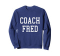 Coach Fred Custom Football Soccer Sweatshirt - Novelty Apparel Men Women - T-Shirt, Sweatshirt, Hoodie