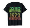 53 Year Old Gifts 1972 53Rd Birthday T-Shirt - Novelty Apparel for Adults - T-Shirt, Sweatshirt, Hoodie