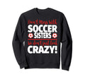 Dont Mess Soccer Sisters Crazy Sweatshirt - Fun Novelty Design Men Women - T-Shirt, Sweatshirt, Hoodie