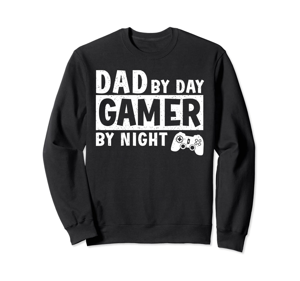 Dad Day Gamer Night Gamer Father Sweatshirt - Casual Everyday Wear Unisex - T-Shirt, Sweatshirt, Hoodie