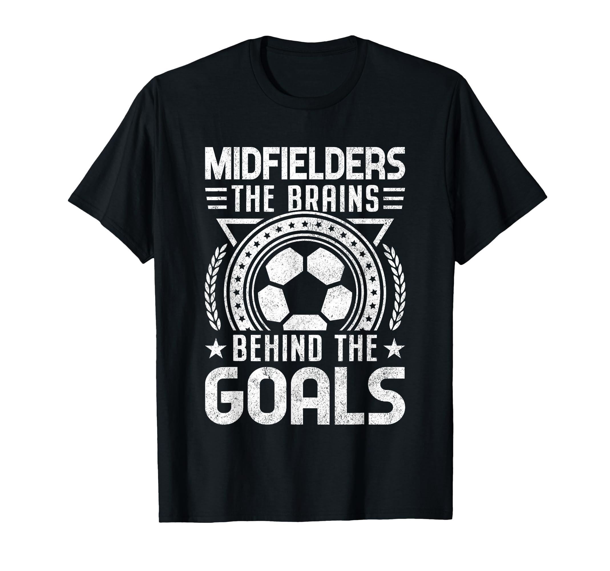 Midfielders Brains Behind Goals Soccer T-Shirt - Graphic Print Unisex - T-Shirt, Sweatshirt, Hoodie