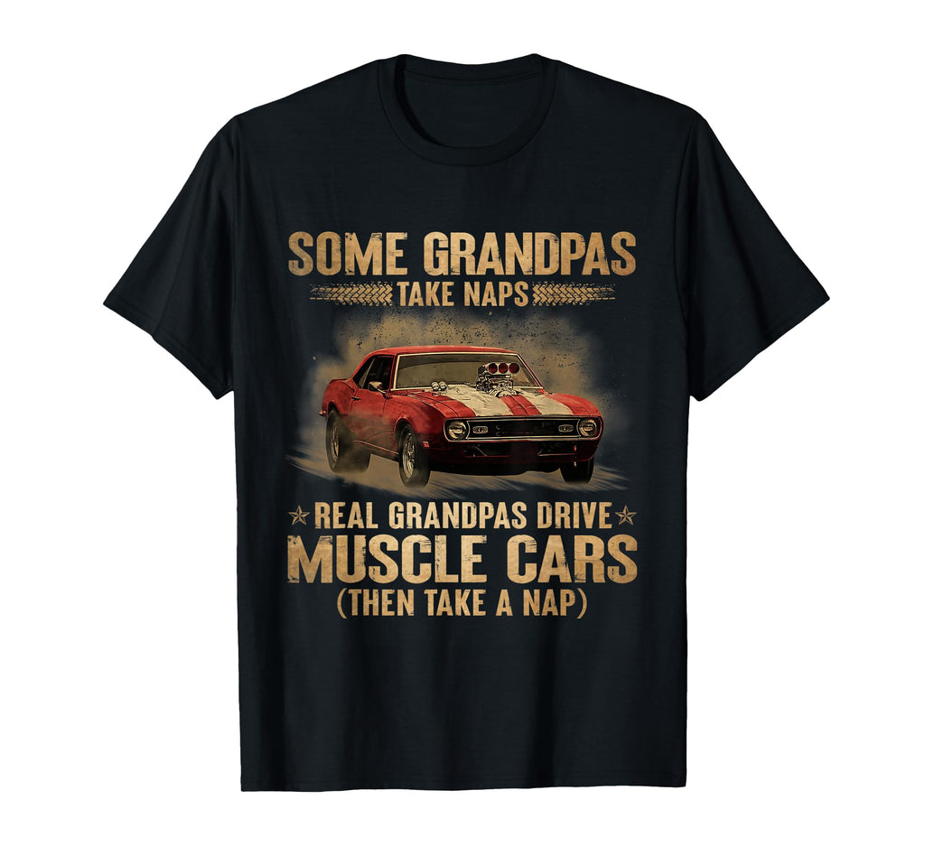 Some Grandpas Take Naps Real Grandpas T-Shirt - Trendy Graphic Unisex - T-Shirt, Sweatshirt, Hoodie