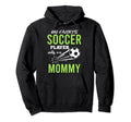 Soccer Mommy My Favorite Player Calls Me Hoodie - Graphic Print Unisex - T-Shirt, Sweatshirt, Hoodie