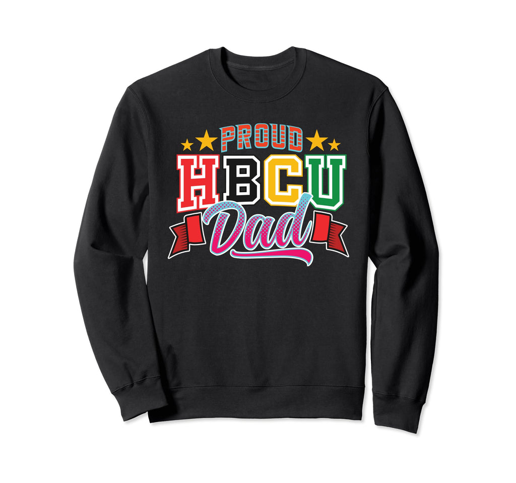 Proud Hbcu Dad Fathers Day Black Sweatshirt - Custom Art Print Unisex - T-Shirt, Sweatshirt, Hoodie