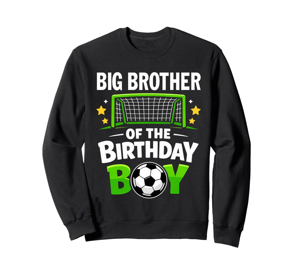 Big Brother Birthday Soccer Ball Sweatshirt - Aesthetic Graphic Men Women - T-Shirt, Sweatshirt, Hoodie