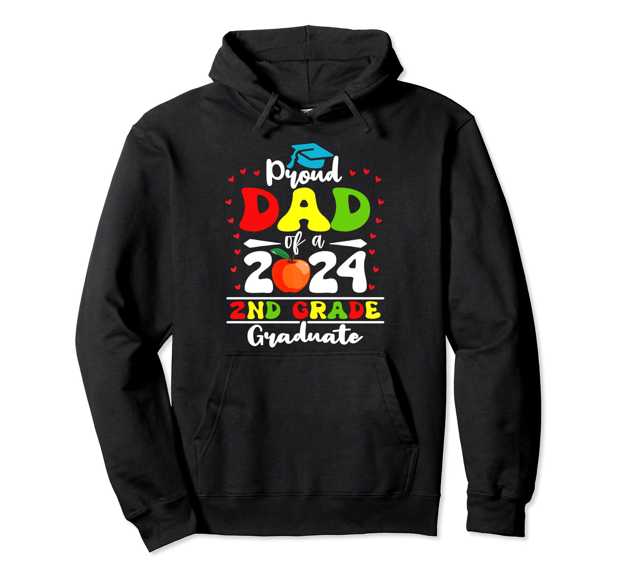 Proud Dad 2024 2Nd Grade Graduate Family Hoodie - Graphic Print Unisex - T-Shirt, Sweatshirt, Hoodie