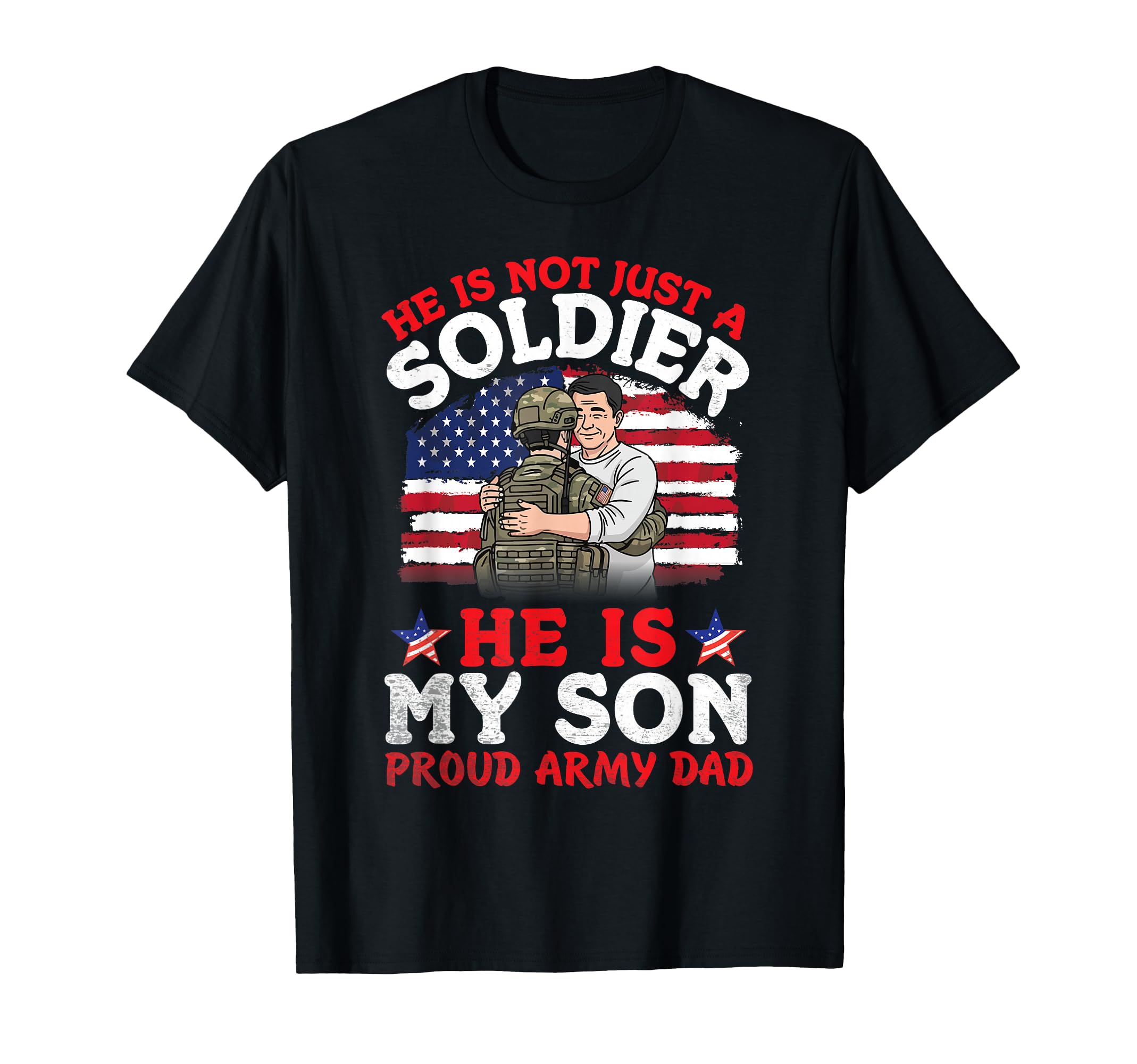 He Is Not Just Soldier He Is My T-Shirt - Casual Everyday Wear Men Women - T-Shirt, Sweatshirt, Hoodie