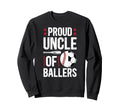 Proud Uncle Ballers Baseball Soccer Sweatshirt - Graphic Print for Adults - T-Shirt, Sweatshirt, Hoodie