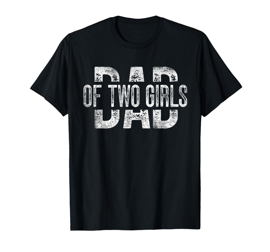 Dad Two Gifts Daddy 2 Daughters T-Shirt - Fun Novelty Design Men Women - T-Shirt, Sweatshirt, Hoodie