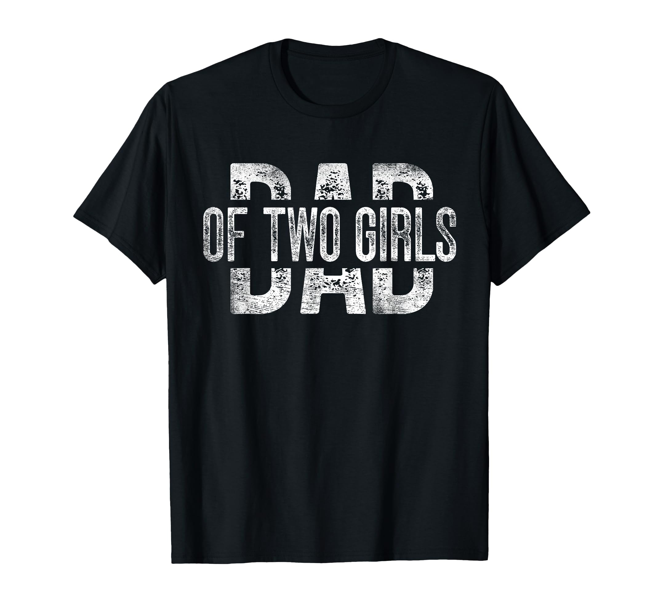 Dad Two Gifts Daddy 2 Daughters T-Shirt - Fun Novelty Design Men Women - T-Shirt, Sweatshirt, Hoodie