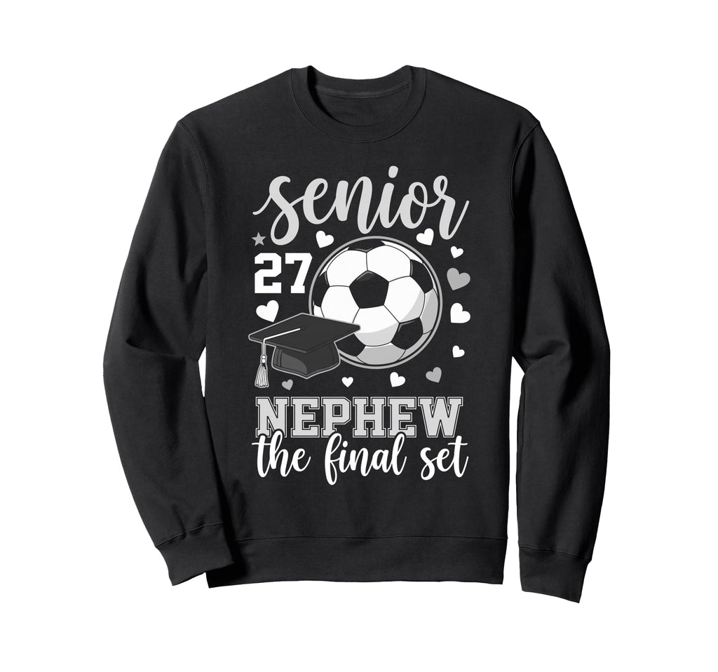 Soccer Senior 2027 Nephew Sweatshirt - Casual Everyday Wear Men Women - T-Shirt, Sweatshirt, Hoodie
