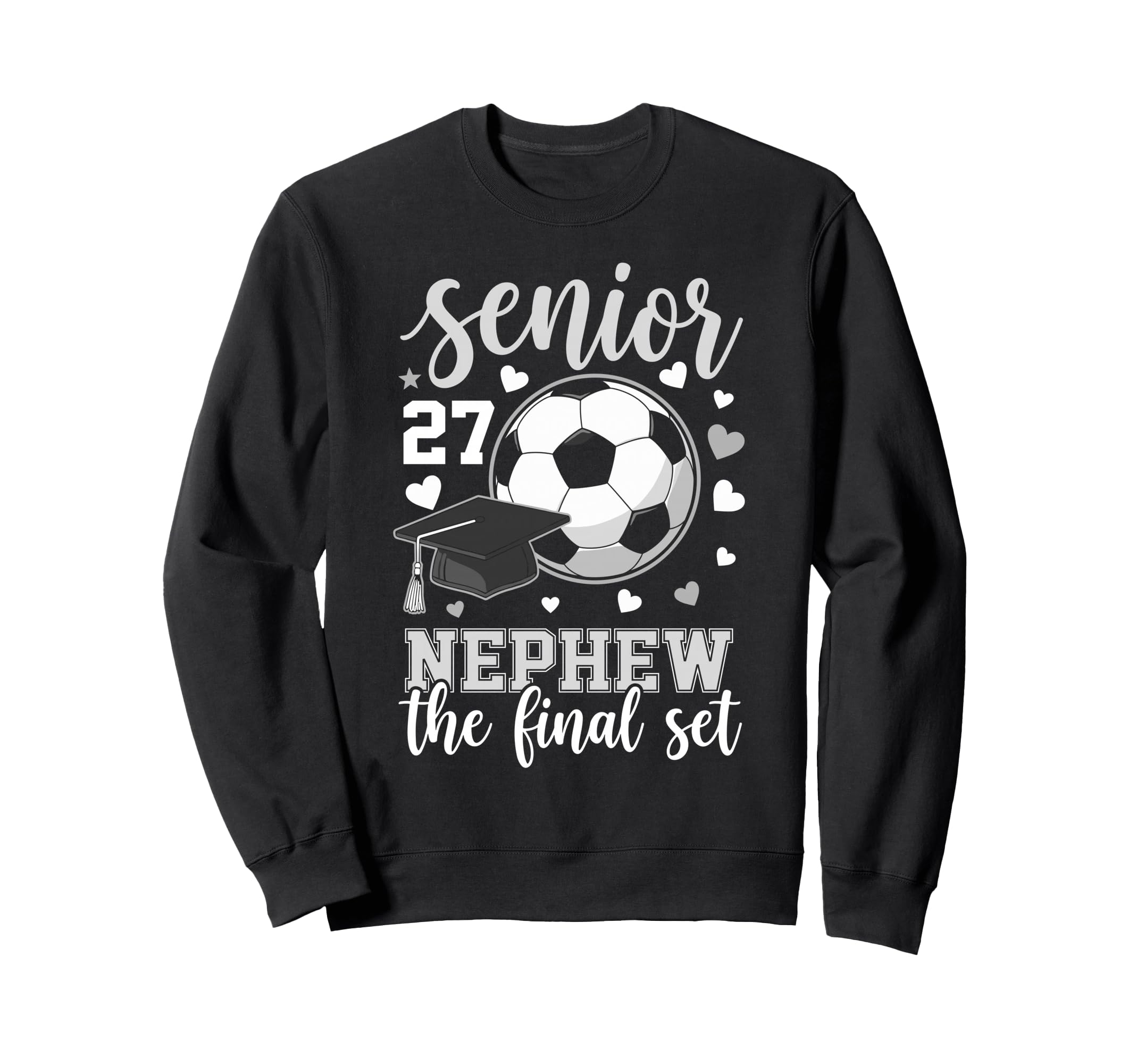 Soccer Senior 2027 Nephew Sweatshirt - Casual Everyday Wear Men Women - T-Shirt, Sweatshirt, Hoodie
