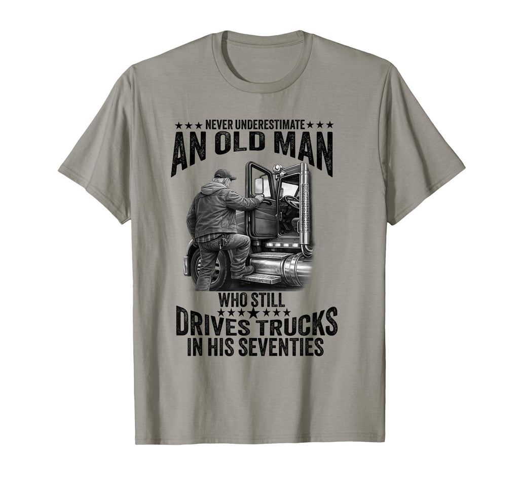 Funny Truck Driver Grandpa Never T-Shirt - Casual Everyday Wear Men Women - T-Shirt, Sweatshirt, Hoodie