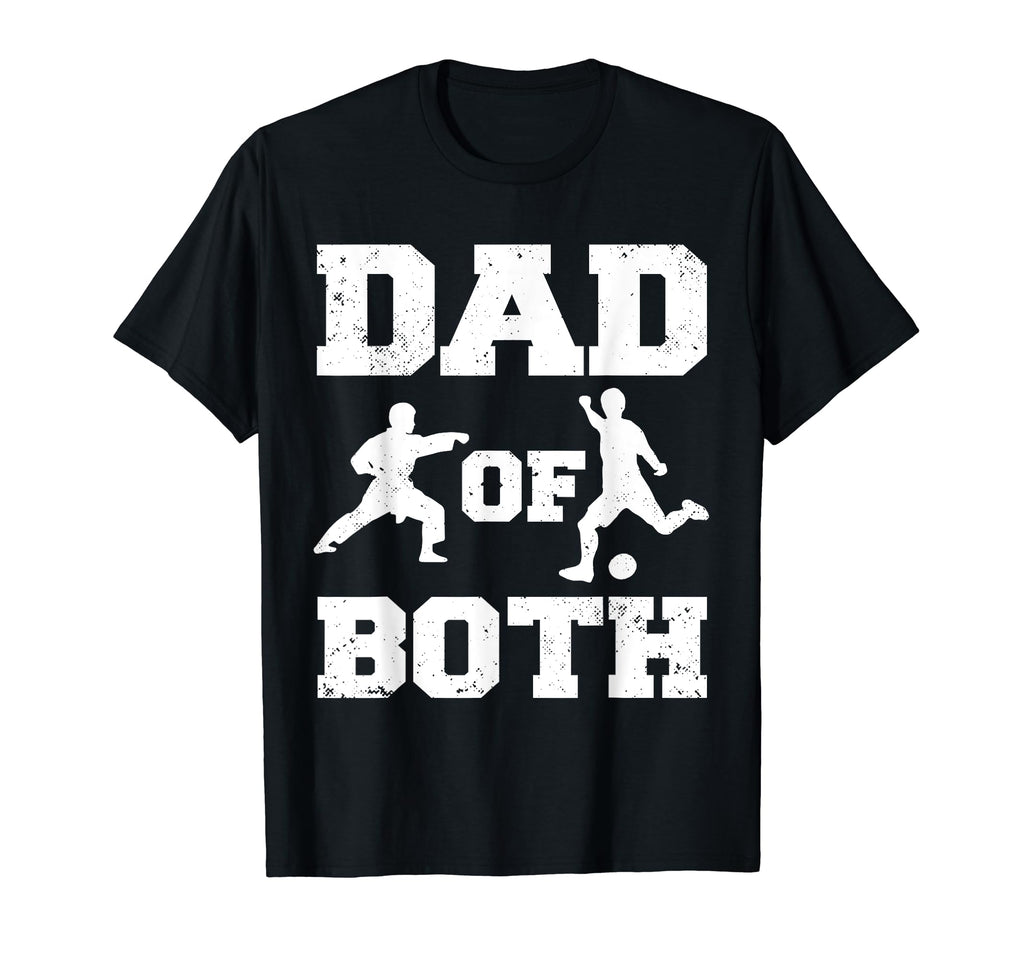 Dad Both Funny Karate Soccer Dad T-Shirt - Fun Novelty Design Unisex - T-Shirt, Sweatshirt, Hoodie