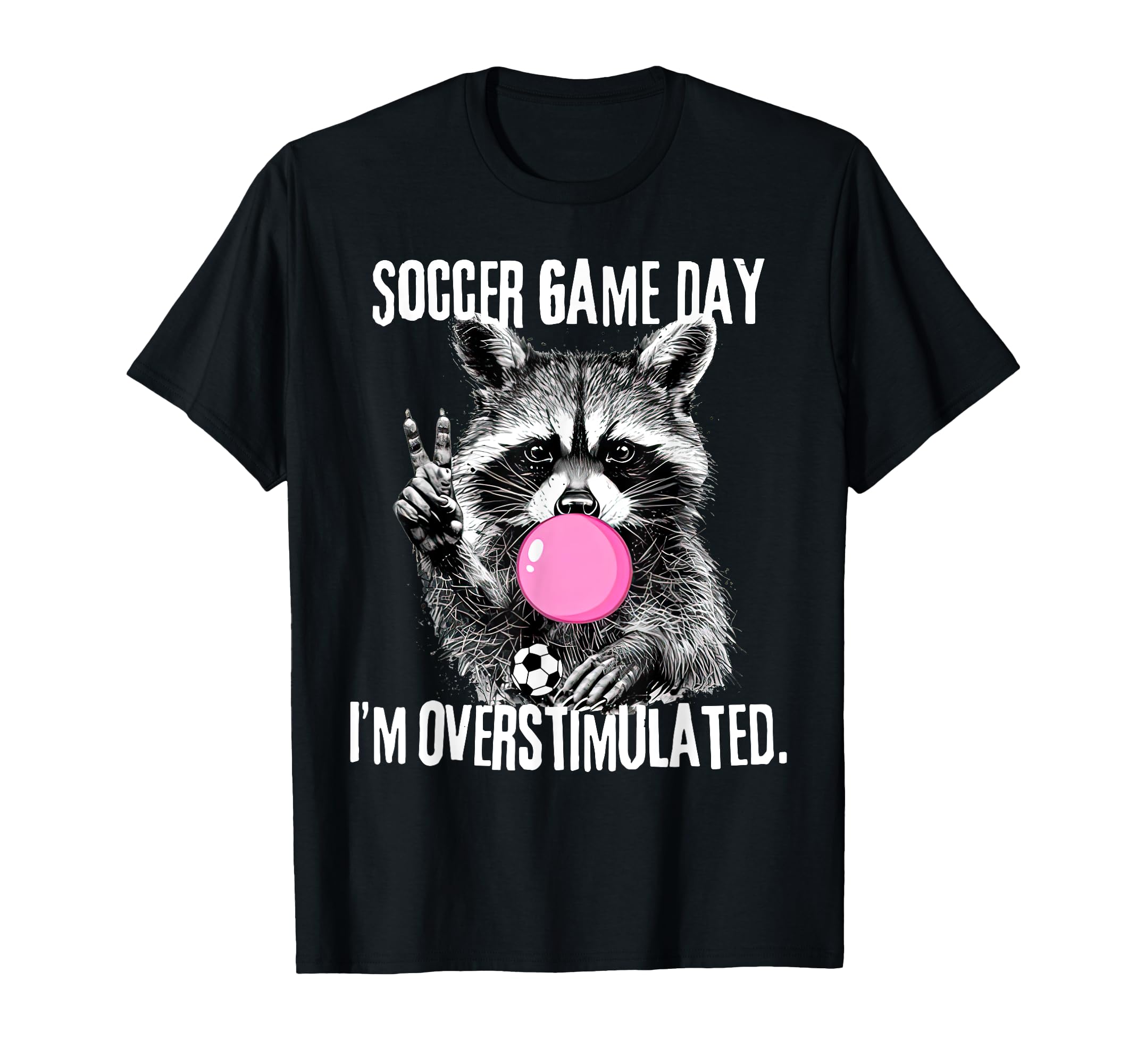 Funny Racoon Soccer Mom Game Day Soccer T-Shirt - Trendy Graphic Unisex - T-Shirt, Sweatshirt, Hoodie